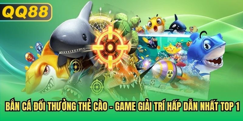 bắn cá đổi thưởng thẻ cào