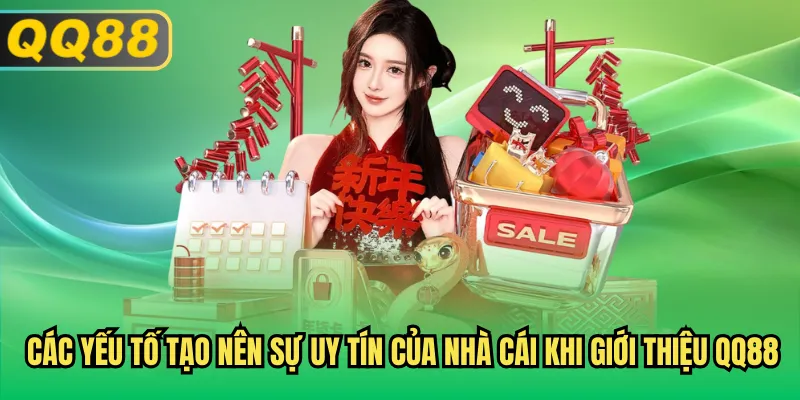 Các yếu tố tạo nên sự uy tín của nhà cái khi giới thiệu QQ88