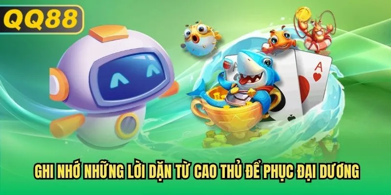 Ghi nhớ những lời dặn từ cao thủ để phục đại dương