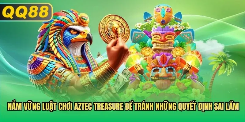 Nắm vững luật chơi Aztec Treasure để tránh những quyết định sai lầm