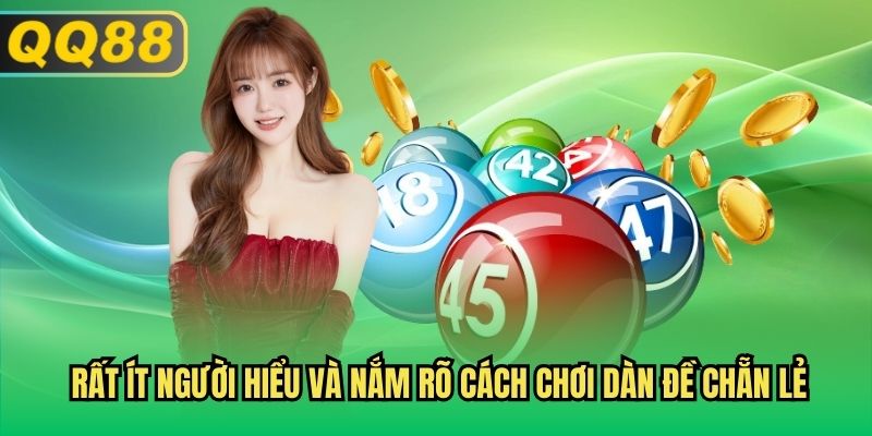 Rất ít người hiểu và nắm rõ cách chơi dàn đề chẵn lẻ
