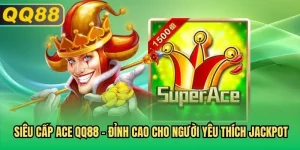 siêu cấp ace qq88
