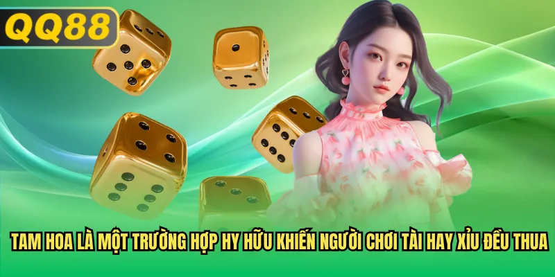 Tam hoa là một trường hợp hy hữu khiến người chơi tài hay xỉu đều thua