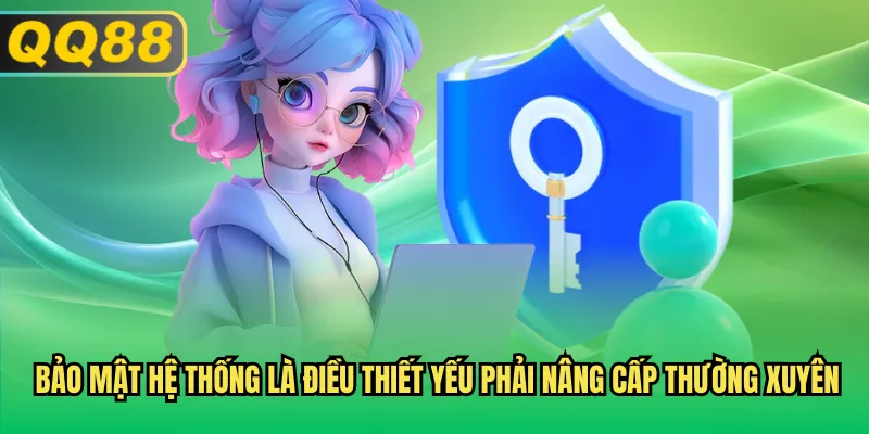 Bảo mật hệ thống là điều thiết yếu phải nâng cấp thường xuyên