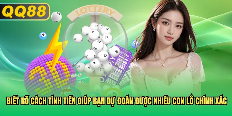 Biết rõ cách tính tiền giúp bạn dự đoán được nhiều con lô chính xác