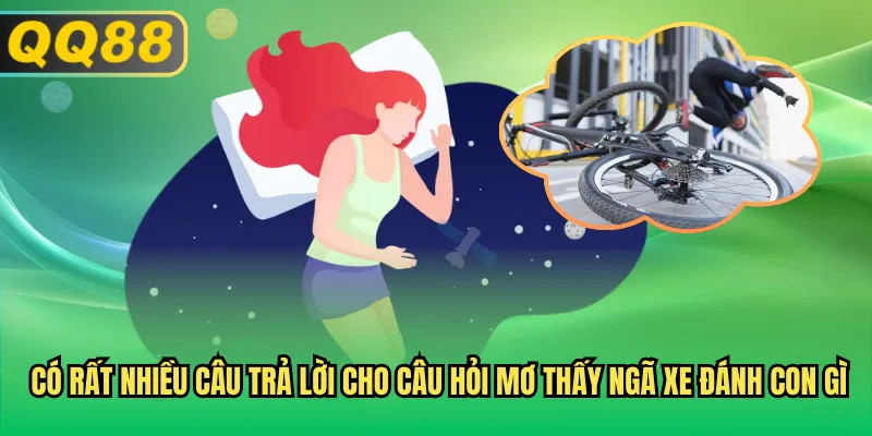 Có rất nhiều câu trả lời cho câu hỏi mơ thấy ngã xe đánh con gì
