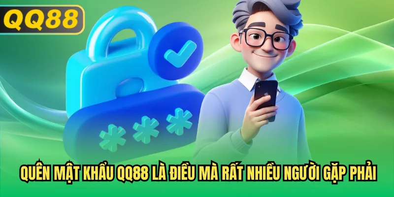 Quên mật khẩu QQ88 là điều mà rất nhiều người gặp phải